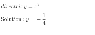 The directrix y=x^2 is y=-1/4